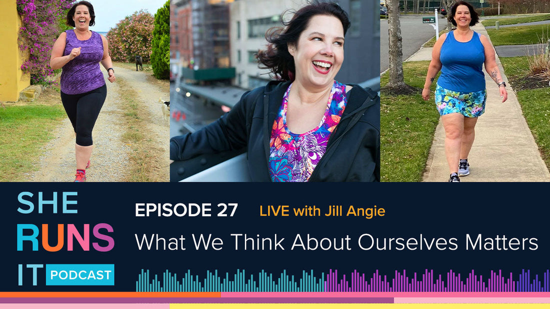 Episode 27: *LIVE* What We Think About Ourselves Matters w/Jill Angie