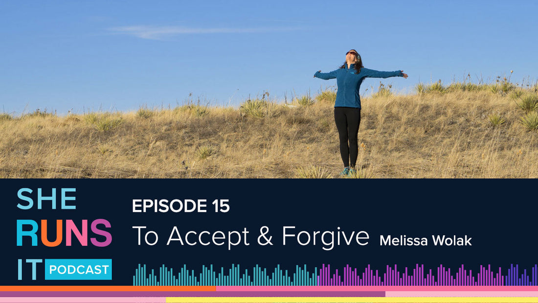 Episode 15: To Accept & Forgive with Melissa Wolak